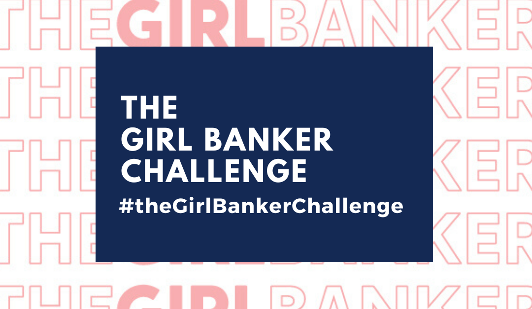 #theGirlBankerChallenge